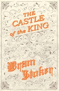 The Castle of the King - Stoker Bram