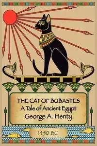 The Cat of Bubastes - George A. Henty