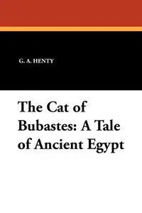 The Cat of Bubastes - Henty G. A.