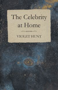 The Celebrity at Home - Violet Hunt