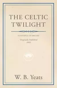 The Celtic Twilight - William Yeats Butler