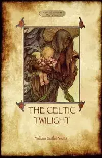 The Celtic Twilight - William Yeats Butler