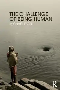 The Challenge of Being Human - Michael Eigen