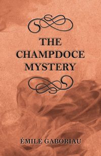 The Champdoce Mystery - Gaboriau Émile