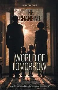 The Changing World of Tomorrow - Ivan Golding