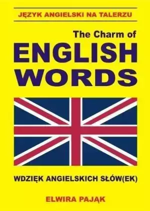 The Charm of English words Wdzięk angielskich słów - Elwira Pająk