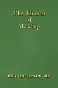 The Charm of Making - Taylor MD Kennan Kennan