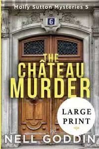 The Chateau Murder - Nell Goddin