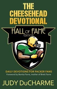 The Cheesehead Devotional - Judy DuCharme