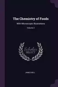 The Chemistry of Foods - Bell James