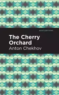 The Cherry Orchard - Anton Chekhov