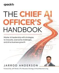 The Chief AI Officer's Handbook - Anderson Jarrod