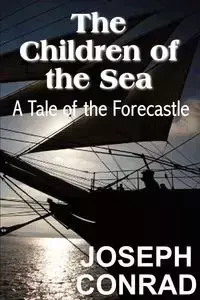 The Children of the Sea - Joseph Conrad