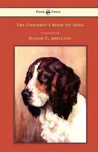 The Children's Book of Dogs - Illustrated by Honor C. Appleton - Lee F. H.