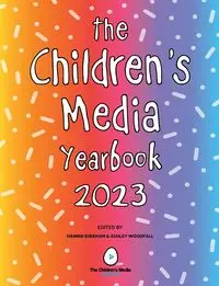 The Children's Media Yearbook 2023 - Woodfall Ashley