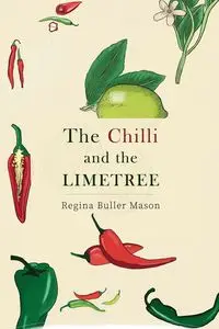 The Chilli and the Limetree - Mason Regina Buller