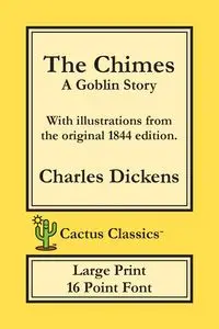 The Chimes (Cactus Classics Large Print) - Charles Dickens