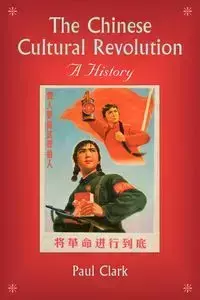 The Chinese Cultural Revolution - Clark Paul