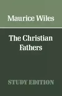 The Christian Fathers - Maurice Wiles