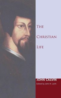 The Christian Life - Calvin John