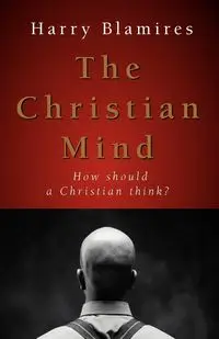 The Christian Mind - Harry Blamires