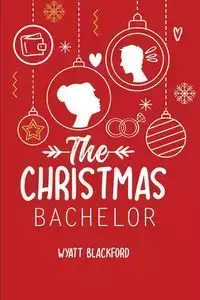 The Christmas Bachelor - Wyatt Blackford