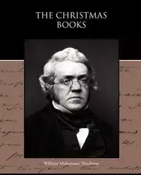 The Christmas Books - William Thackeray Makepeace