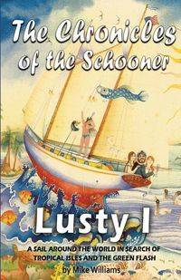 The Chronicles of the Schooner Lusty I - Williams Mike