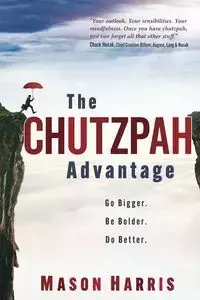 The Chutzpah Advantage - Harris Mason