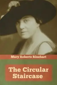 The Circular Staircase - Mary Rinehart Roberts