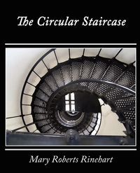 The Circular Staircase - Mary Rinehart Roberts