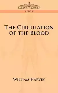 The Circulation of the Blood - Harvey William