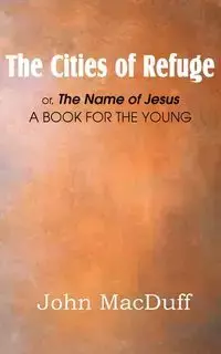 The Cities of Refuge - John MacDuff