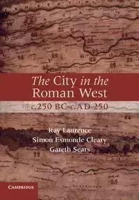 The City in the Roman West, c.250 BC-c.AD 250 - Laurence Ray