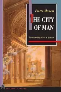 The City of Man - Pierre Manent