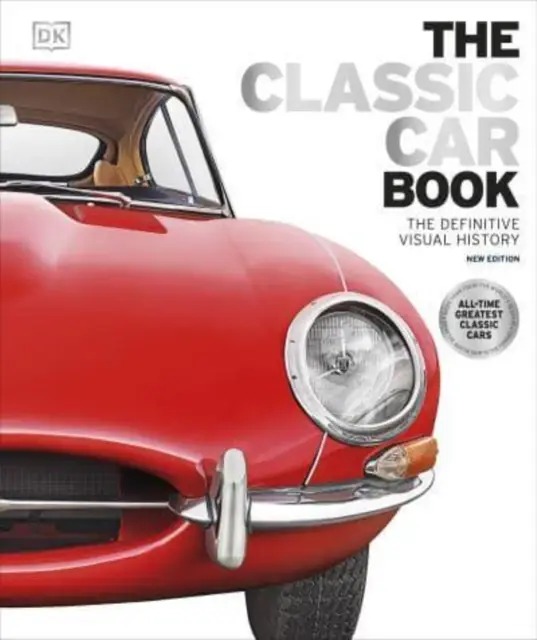 The Classic Car Book. The Definitive Visual History. 2023 ed - DK