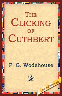 The Clicking of Cuthbert - Wodehouse P. G.