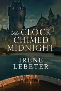 The Clock Chimed Midnight - Irene Lebeter