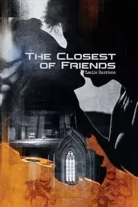 The Closest of Friends - Harrison Leslie