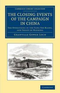 The Closing Events of the Campaign in China - Granville Loch Gower