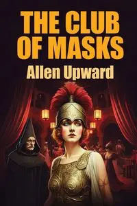 The Club of Masks - Allen Upward