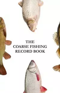 The Coarse Fishing Record Book - Arnold Alan