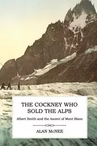 The Cockney Who Sold the Alps - Alan McNee