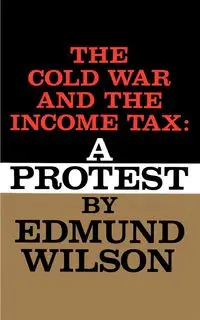 The Cold War and the Income Tax - Wilson Edmund