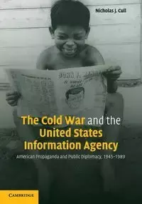 The Cold War and the United States Information Agency - Nicholas Cull
