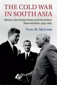 The Cold War in South Asia - Paul M. McGarr