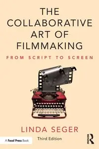 The Collaborative Art of Filmmaking - Linda Seger