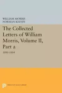 The Collected Letters of William Morris, Volume II, Part A - Morris William