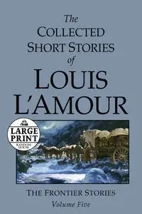 The Collected Short Stories of Louis L'Amour - Louis L'Amour