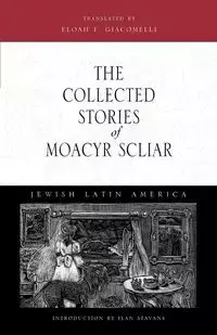 The Collected Stories of Moacyr Scliar - Scliar Moacyr